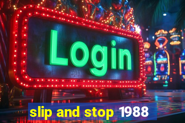 slip and stop 1988